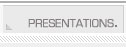 Presentations